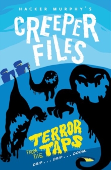 Creeper files:  Terror from the Taps by Hacker Murphy