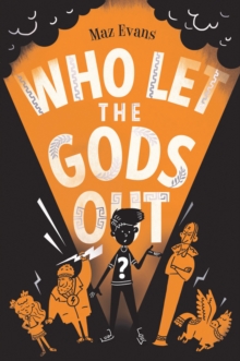 Who Let the Gods Out by Maz Evans
