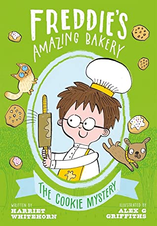 Freddie’s Amazing Bakery: The Cookie Mystery by Harriet Whitehorn