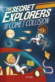 The Secret Explorers and the Comet Collision by S J King