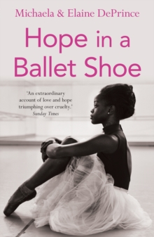Hope in a Ballet Shoe by Michaela and Elaine DePrince