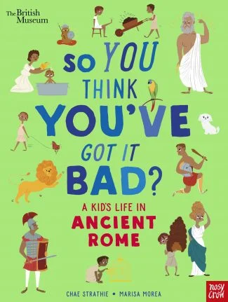 Nosy Crow: So You Think You’ve Got it Bad – Ancient Rome